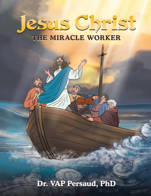 Jesus Christ: The Miracle Worker B0FW2LH37J Book Cover