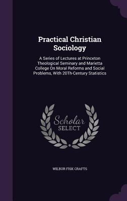 Practical Christian Sociology: A Series of Lect... 1358927405 Book Cover