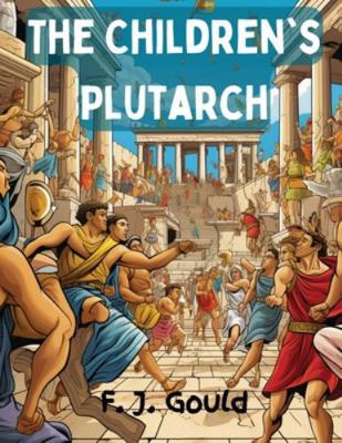 The Children's Plutarch: Tales of the Greeks 1835911315 Book Cover