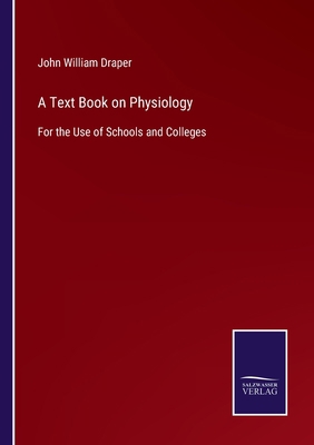 A Text Book on Physiology: For the Use of Schoo... 3752579366 Book Cover