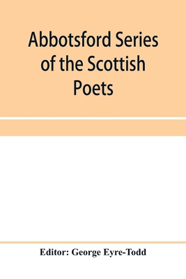 Abbotsford Series of the Scottish Poets; Early ... 9353958733 Book Cover
