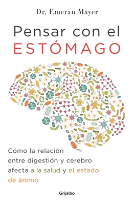 Pensar Con El Estomago: Como La Relacion Entre ... [Spanish] 8425354919 Book Cover