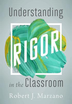 Understanding Rigor in the Classroom 1943920664 Book Cover