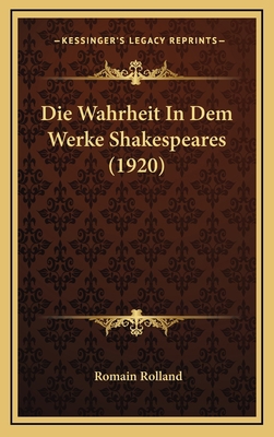 Die Wahrheit In Dem Werke Shakespeares (1920) [German] 1168719216 Book Cover