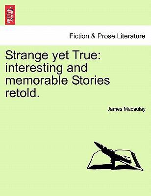 Strange Yet True: Interesting and Memorable Sto... 1241426384 Book Cover