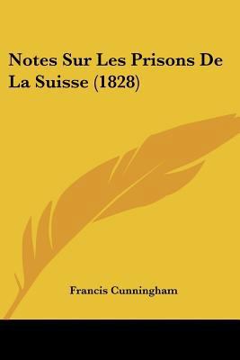 Notes Sur Les Prisons De La Suisse (1828) [French] 1160207046 Book Cover