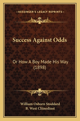 Success Against Odds: Or How A Boy Made His Way... 1166991911 Book Cover