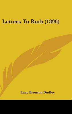 Letters To Ruth (1896) 1437174442 Book Cover