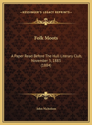 Folk Moots: A Paper Read Before The Hull Litera... 1169419119 Book Cover