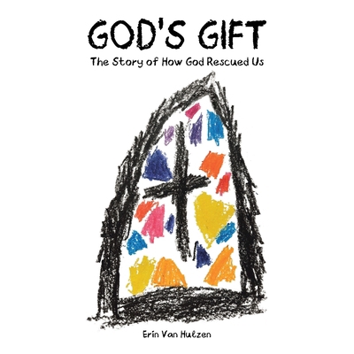 God's Gift: The Story of How God Rescued Us B0FCNX6QCX Book Cover