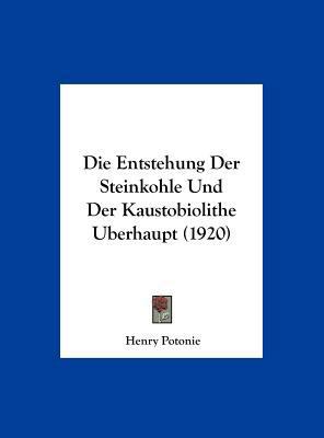 Entstehung Der Steinkohle Und Der Kaustobiolith... [German] 1162548339 Book Cover