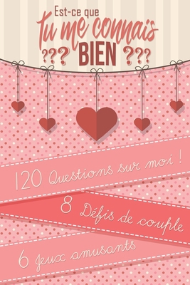 Est-ce que tu me connais Bien ?: Quizz 120 ques... [French] B084QJT1PR Book Cover