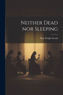 Neither Dead nor Sleeping 1021178837 Book Cover