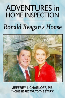 Adventures in Home Inspection: Ronald Reagan's ... B0D3CWBQK9 Book Cover