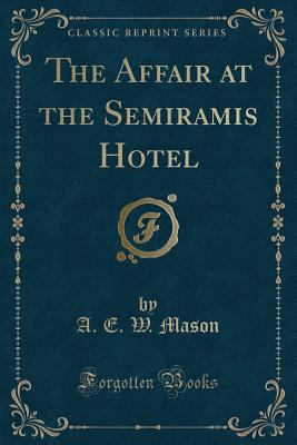 The Affair at the Semiramis Hotel (Classic Repr... 1331277434 Book Cover