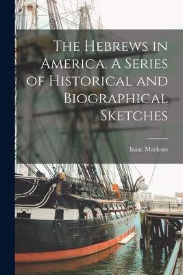 The Hebrews in America. A Series of Historical ... 1018116079 Book Cover