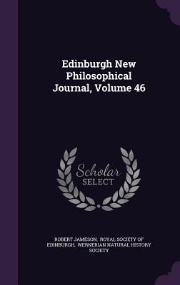 Edinburgh New Philosophical Journal, Volume 46 1348279990 Book Cover