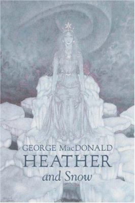 Heather and Snow by George Macdonald, Fiction, ... 1603127747 Book Cover