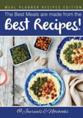 The Best Meals are made from the Best Recipes! ... 1683265394 Book Cover