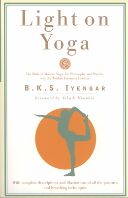 Light on Yoga: The Bible of Modern Yoga - Its P... 0805210318 Book Cover