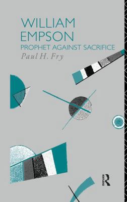 William Empson: Prophet Against Sacrifice 1138009083 Book Cover