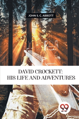 David Crockett: His Life and Adventures 9357277641 Book Cover