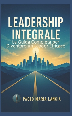 Leadership integrale: La guida completa per div... [Italian] B0DG29Y7JW Book Cover