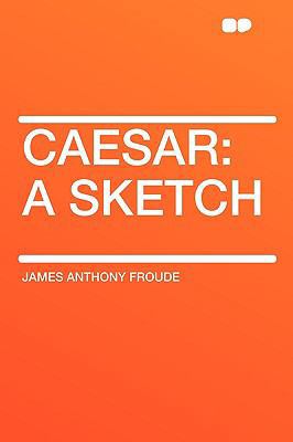 Caesar: A Sketch 1407648667 Book Cover