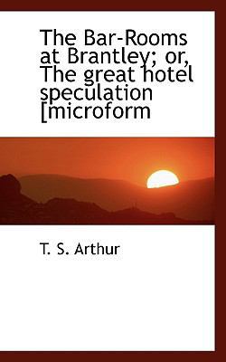 The Bar-Rooms at Brantley; Or, the Great Hotel ... 1117164462 Book Cover