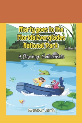 Marty goes to the Florida Everglades National P... B09HQ1TKRV Book Cover