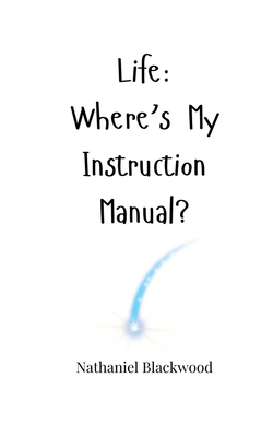 Life: Where's My Instruction Manual? 1805664484 Book Cover