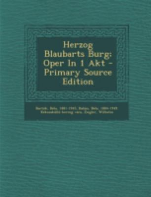 Herzog Blaubarts Burg; Oper in 1 Akt - Primary ... [German] 129347486X Book Cover