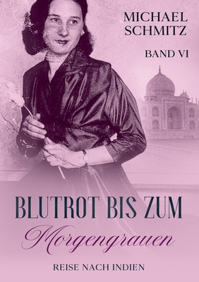 Blutrot bis zum Morgengrauen: Reise nach Indien [German] 3756217671 Book Cover