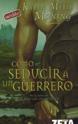 Como Seducir a Un Guerrero [Spanish] 8496546993 Book Cover