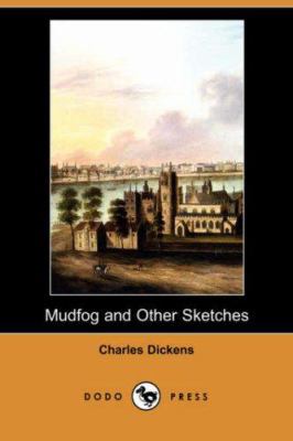 Mudfog and Other Sketches (Dodo Press) 140655474X Book Cover