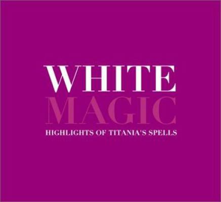White Magic: Highlights of Titania's Spells 0768324998 Book Cover