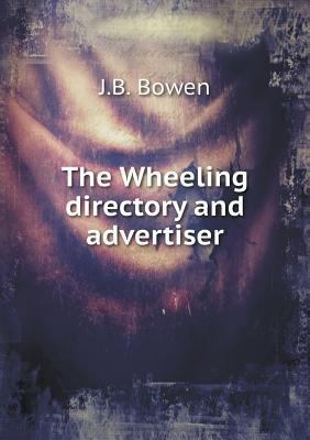 The Wheeling directory and advertiser 5518856091 Book Cover