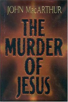 The Murder of Jesus 0849987970 Book Cover