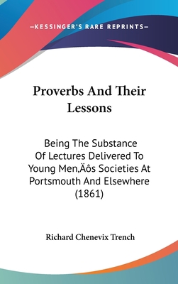 Proverbs And Their Lessons: Being The Substance... 1437192505 Book Cover