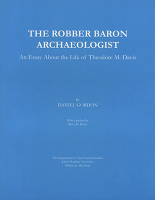 The Robber Baron Archaeologist: An Essay about ... 0977437302 Book Cover