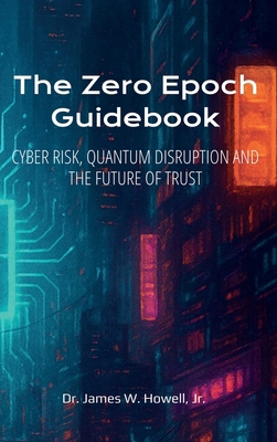 The Zero Epoch Guidebook: Cyber Risk, Quantum T... B0GR8LYKYB Book Cover