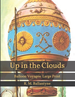 Up in the Clouds: Balloon Voyages: Large Print B08T764PL2 Book Cover