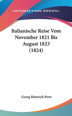 Italianische Reise Vom November 1821 Bis August... [German] 1160681066 Book Cover