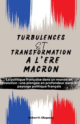 Turbulences Et Transformation À l'Ère Macron: L... [French] B0CSBBPS2N Book Cover