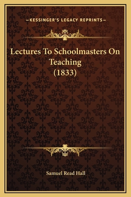 Lectures To Schoolmasters On Teaching (1833) 1169275087 Book Cover