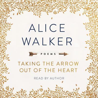 Taking the Arrow Out of the Heart: Poems 1508276749 Book Cover