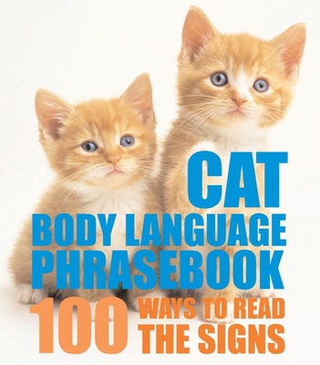 Cat Body Language Phrasebook: 100 Ways to Read ... 159223710X Book Cover