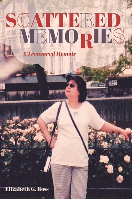Scattered Memories: A Treasured Memoir 1525594303 Book Cover