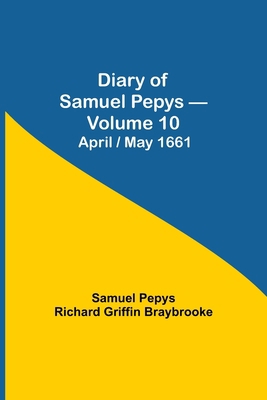 Diary Of Samuel Pepys - Volume 10: April/May 1661 9354942105 Book Cover