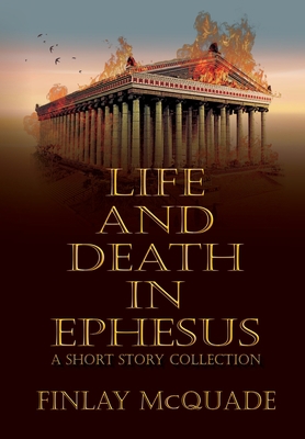 Life and Death in Ephesus: A Short Story Collec... B0C5JYXHWX Book Cover